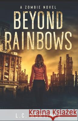 Beyond Rainbows Mortimer L.C. Mortimer 9798527204766 Independently published