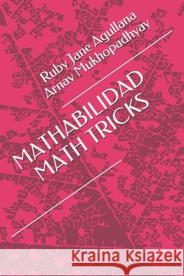 Mathabilidad Math Tricks Arnav Mukhopadhyay, Ruby Jane Pedronan Agullana 9798527241037