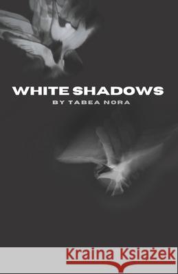 White Shadows Nora Tabea Nora 9798527343694 Independently published