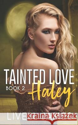 Haley: Tainted Love Book Two Livell James 9798527344462