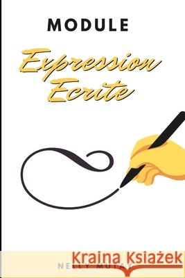 Module Expression Ecrite: Clés pour améliorer la compréhension écrite Nelly Tshela Mutay 9798527349467 Independently Published