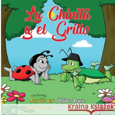 La Chinita y el Grillo Katia Leyva Vargas, Guille Huarnez, Marcelo Miranda 9798527406238 Independently Published
