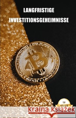 Langfristige Investitionsgeheimnisse: Schlüssel und Strategien für den Handel mit Kryptowährungen Emprendimiento E. Inversión, Tic Tac Ban 9798527414561 Independently published