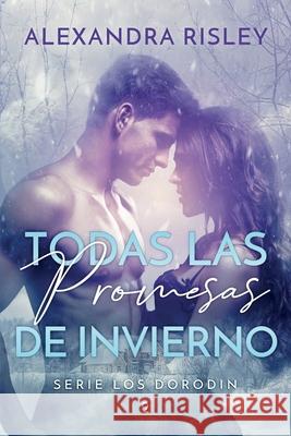 Todas las promesas de invierno Alexandra Risley 9798527501339 Independently Published