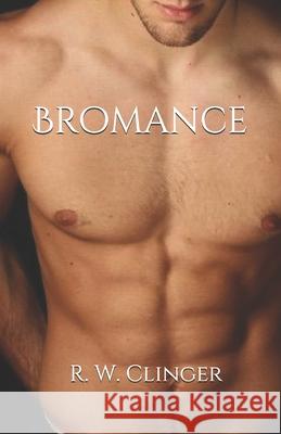 Bromance Clinger R. W. Clinger 9798527707601