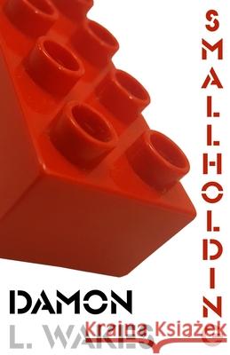 Smallholding Damon L Wakes 9798527727159