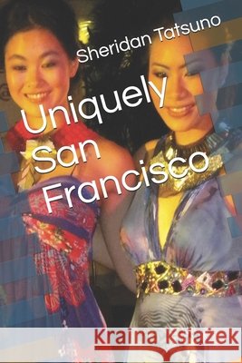 Uniquely San Francisco Tatsuno Sheridan Tatsuno 9798527752076