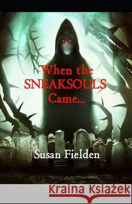 When the SNEAKSOULS Came... Susan Fielden 9798527778724 Independently Published