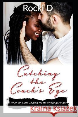 Catching the Coach's Eye Rocki D   9798528017228 Independently Published