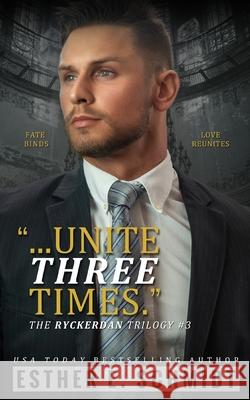 Unite Three Times (The Ryckerdan Trilogy #3) Esther E Schmidt 9798528071411 Independently Published