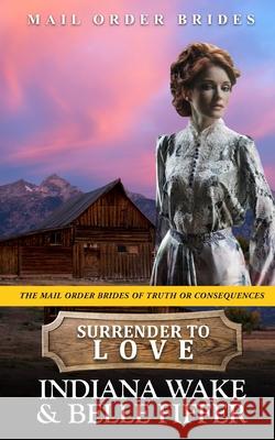 Surrender to Love Belle Fiffer, Indiana Wake 9798528090573 Independently Published