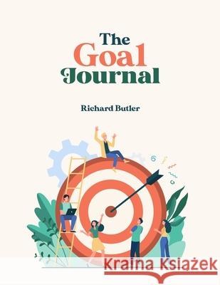 The Goal Journal Richard Butler 9798528122540