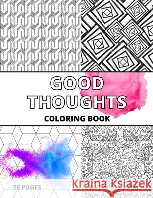 Good Thoughts Coloring Book for Everyone Rewliya, Abhishek 9798528380872 Independently published