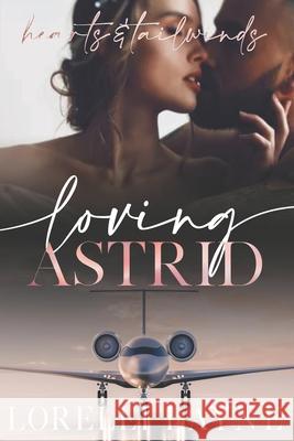 Loving Astrid: Hearts & Tailwinds Book 2 Lorelei Layne 9798528531472