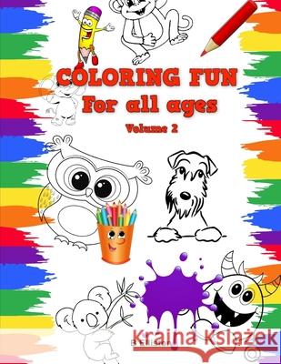 Coloring Fun For All Ages: Volume 2 B Elliston 9798528537276 Independently Published