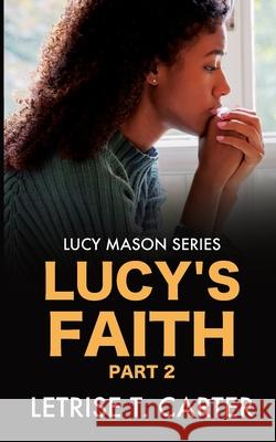 Lucy's Faith Letrise T Carter, Tyora Moody 9798528810553 Independently Published