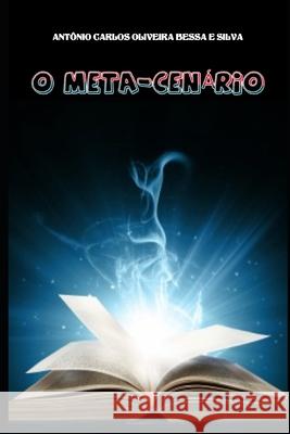 O Meta-Cenário Bessa E. Silva, Antônio Carlos Oliveira 9798528890128