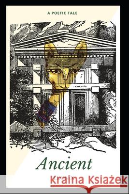 Ancient: A Poetic Tale X, Leon 9798528895567 Independently published