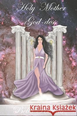 Holy Mother God-dess Bella Renata 9798529005064 Independently Published