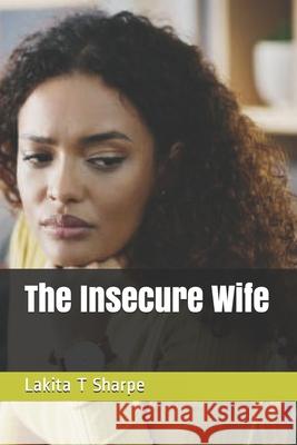 The Insecure Wife Sharpe Lakita T Sharpe 9798529019351