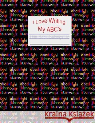 I Love Writing My ABC's Bruce J. P. Bruce 9798529033906 Independently published