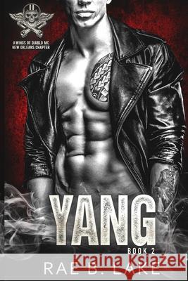 Yang: A Wings Of Diablo MC Novel Lake, Rae B. 9798529060049 Independently published