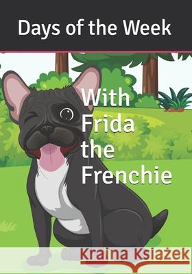 Days of the Week with Frida the Frenchie Evans Katie Pearl Evans 9798529069905