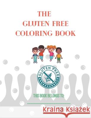 The Gluten Free Coloring Book Bruce Chelsea Bruce 9798529185247