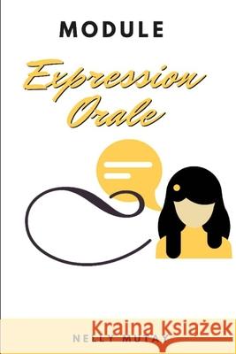 Module Expression Orale: Apprendre à communiquer: Une compétence vitale. Tshela Mutay, Nelly 9798529294147 Independently published