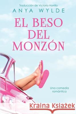 El beso del monzón Anya Wylde, Victoria Horrillo 9798529340479