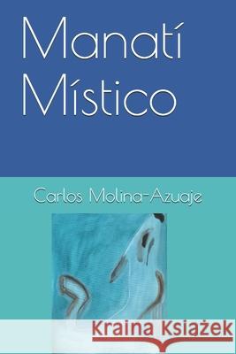 Manatí Místico Carlos Molina-Azuaje 9798529566596 Independently Published