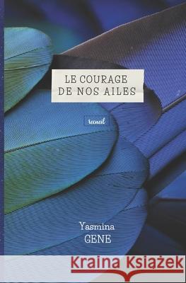 Le courage de nos ailes Yasmina Gene 9798529716458 Independently Published