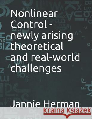 Nonlinear Control - newly arising theoretical and real-world challenges Herman Jannie Herman 9798529718711