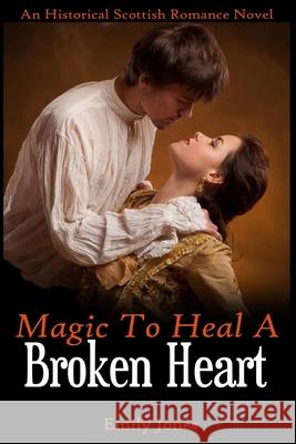 Magic to Heal a Broken Heart Jones, Emily 9798529731000