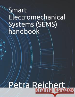 Smart Electromechanical Systems (SEMS) handbook Reichert Petra Reichert 9798529743126