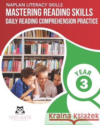 NAPLAN LITERACY SKILLS Mastering Reading Skills Year 3: Daily Reading Comprehension Practice Wake, Shelley Ann 9798529751763 Independently published
