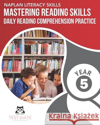 NAPLAN LITERACY SKILLS Mastering Reading Skills Year 5: Daily Reading Comprehension Practice Wake, Shelley Ann 9798529757840 Independently published