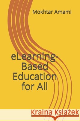 eLearning-Based Education for All Mokhtar Amami 9798530016035