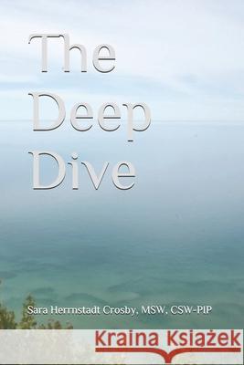 The Deep Dive Crosby MSW Sara Herrnstadt Crosby MSW 9798530048661 Independently published