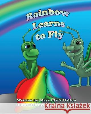 Rainbow Learns to Fly Dalton Mary Dalton 9798530164538