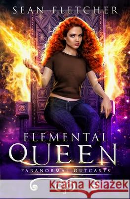 Elemental Queen: Book 3 Fletcher, Sean 9798530166181