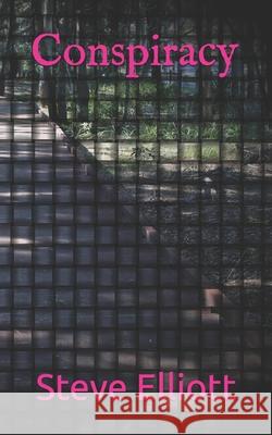 Conspiracy Steve Elliott 9798530175152