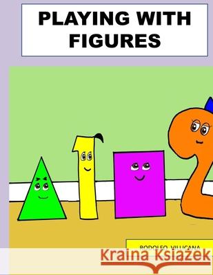 Playing Wiht Figures Villicana, Rodolfo 9798530265198