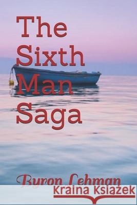 The Sixth Man Saga Lehman Byron Lehman 9798530295737