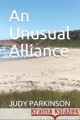 An Unusual Alliance Judy Parkinson 9798530314629