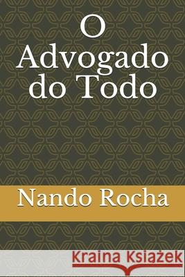 O Advogado do Todo Rocha Nando Rocha 9798530598401