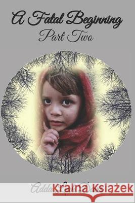 A Fatal Beginning: Part Two Adda Leah Davis 9798530673382 Independently Published