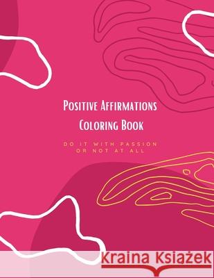 Positive Affirmations: Coloring Book LLC, Publications 9798530684005