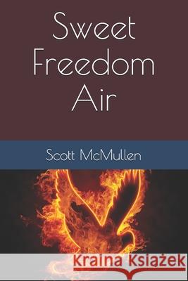 Sweet Freedom Air Scott McMullen 9798530742354