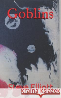 Goblins Elliott Steve Elliott 9798530770432 Independently published